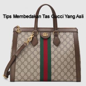 Tips Membedakan Tas Gucci Yang Asli